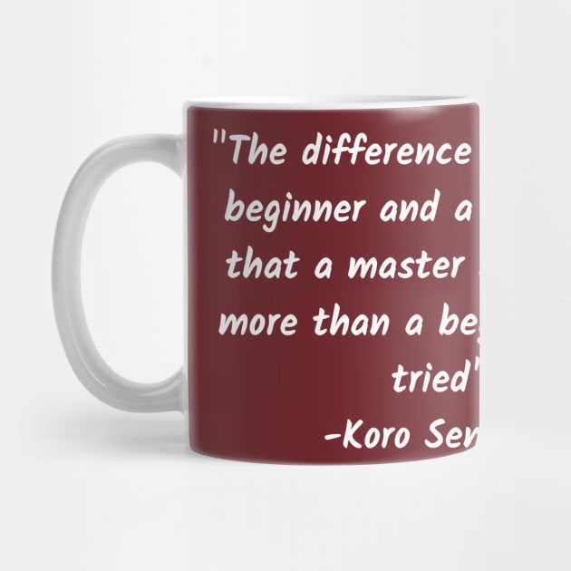 The difference between a beginner and a master is that a master has failed more than a beginner has tried by Teropong Kota